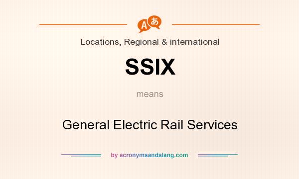 What does SSIX mean? It stands for General Electric Rail Services