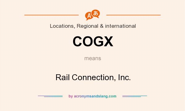 What does COGX mean? It stands for Rail Connection, Inc.