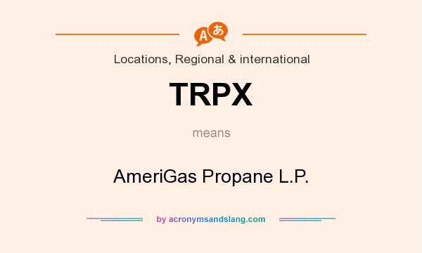 What does TRPX mean? It stands for AmeriGas Propane L.P.