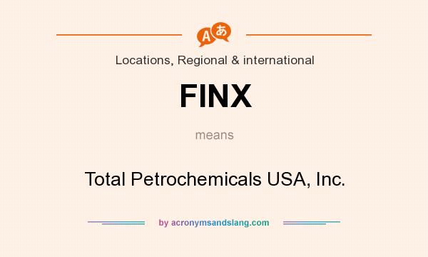 What does FINX mean? It stands for Total Petrochemicals USA, Inc.
