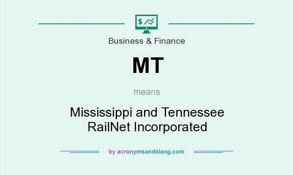 What does MT mean? It stands for Mississippi and Tennessee RailNet Incorporated