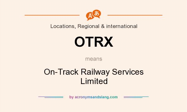 What does OTRX mean? It stands for On-Track Railway Services Limited