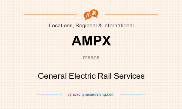 What does AMPX mean? It stands for General Electric Rail Services