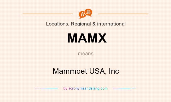 What does MAMX mean? It stands for Mammoet USA, Inc
