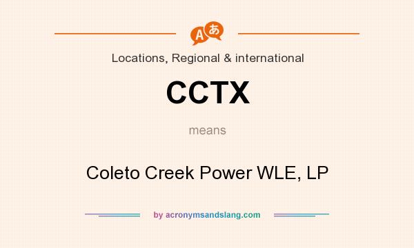 What does CCTX mean? It stands for Coleto Creek Power WLE, LP