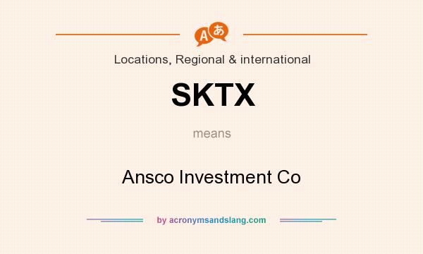 What does SKTX mean? It stands for Ansco Investment Co