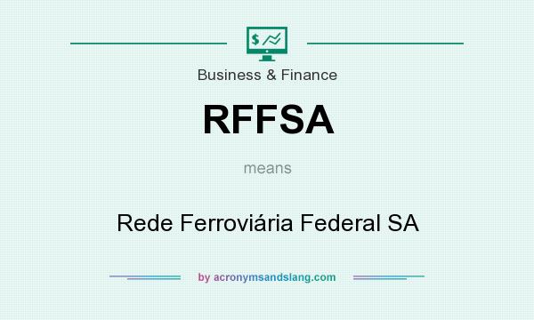What does RFFSA mean? It stands for Rede Ferroviária Federal SA
