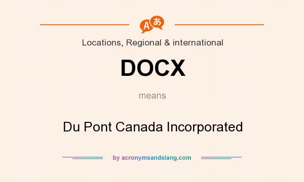 What does DOCX mean? It stands for Du Pont Canada Incorporated