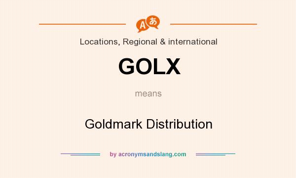 What does GOLX mean? It stands for Goldmark Distribution