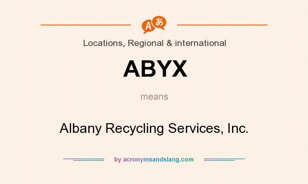 What does ABYX mean? It stands for Albany Recycling Services, Inc.
