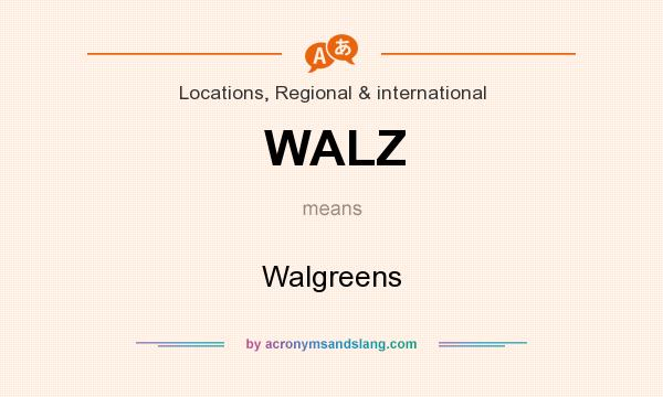 What does WALZ mean? It stands for Walgreens