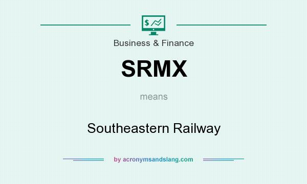 What does SRMX mean? It stands for Southeastern Railway
