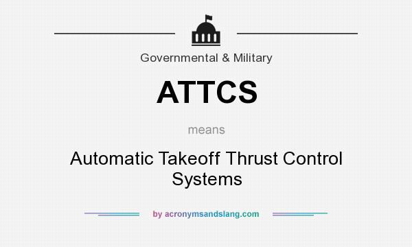 What does ATTCS mean? It stands for Automatic Takeoff Thrust Control Systems