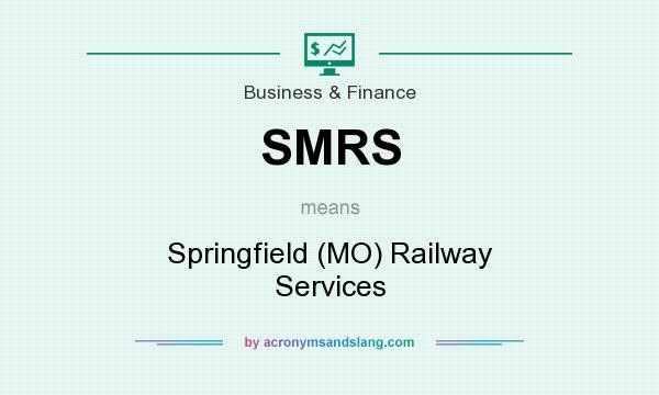 What does SMRS mean? It stands for Springfield (MO) Railway Services