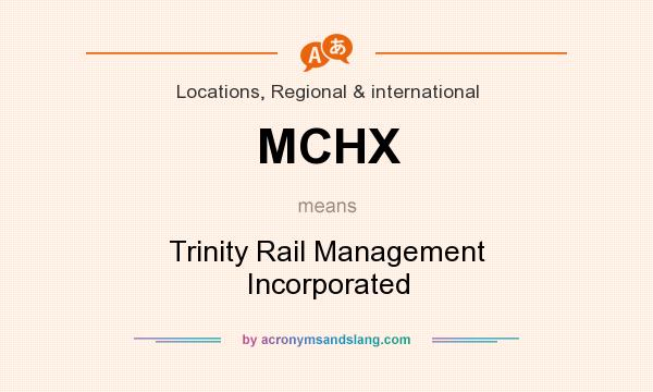 What does MCHX mean? It stands for Trinity Rail Management Incorporated