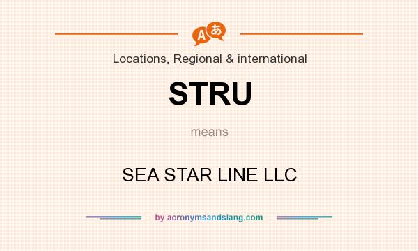 What does STRU mean? It stands for SEA STAR LINE LLC