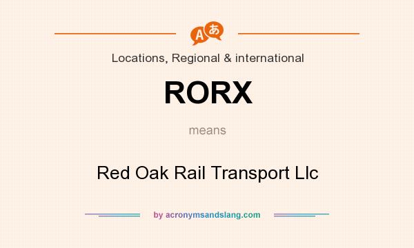 What does RORX mean? It stands for Red Oak Rail Transport Llc