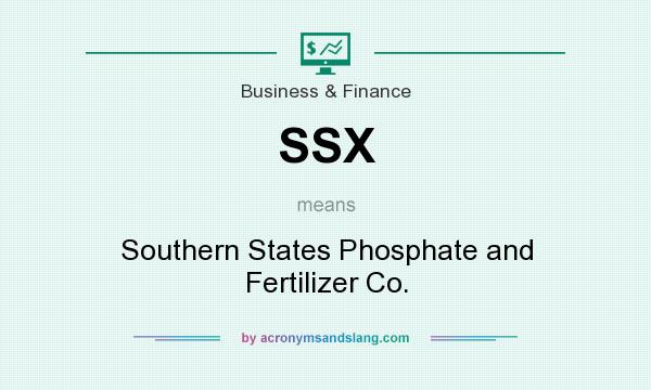 What does SSX mean? It stands for Southern States Phosphate and Fertilizer Co.