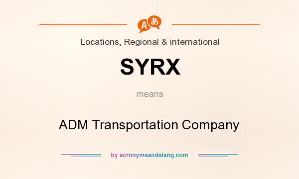 What does SYRX mean? It stands for ADM Transportation Company