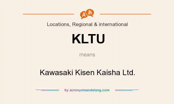 What does KLTU mean? It stands for Kawasaki Kisen Kaisha Ltd.