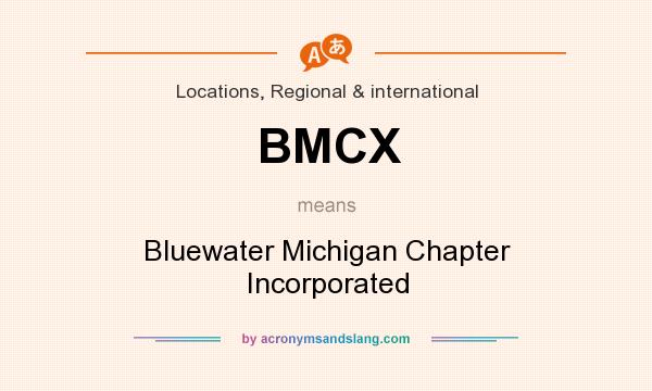 What does BMCX mean? It stands for Bluewater Michigan Chapter Incorporated