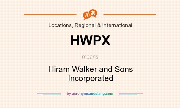 What does HWPX mean? It stands for Hiram Walker and Sons Incorporated