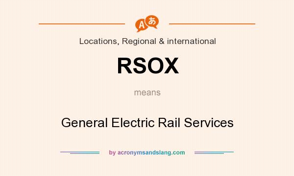 What does RSOX mean? It stands for General Electric Rail Services