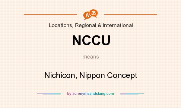 What does NCCU mean? It stands for Nichicon, Nippon Concept
