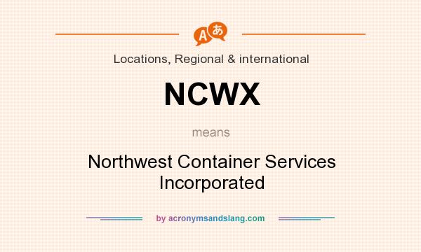 What does NCWX mean? It stands for Northwest Container Services Incorporated