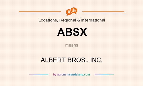 What does ABSX mean? It stands for ALBERT BROS., INC.