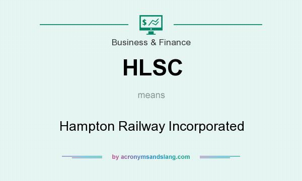 What does HLSC mean? It stands for Hampton Railway Incorporated