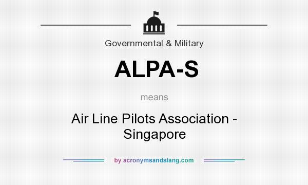 What does ALPA-S mean? It stands for Air Line Pilots Association - Singapore