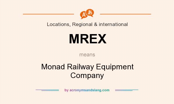 What does MREX mean? It stands for Monad Railway Equipment Company