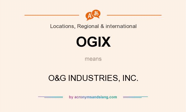 What does OGIX mean? It stands for O&G INDUSTRIES, INC.