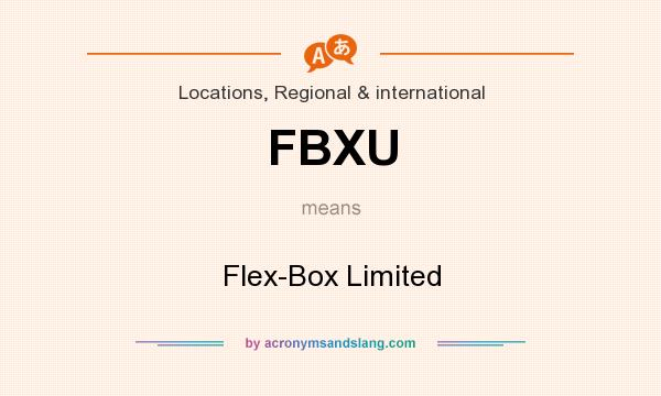 What does FBXU mean? It stands for Flex-Box Limited