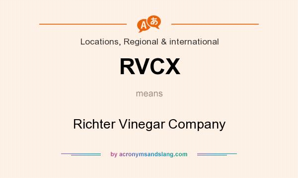 What does RVCX mean? It stands for Richter Vinegar Company