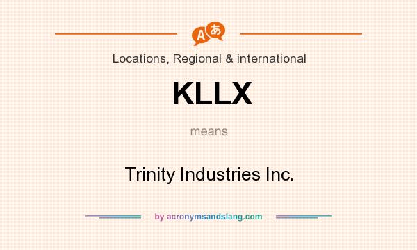 What does KLLX mean? It stands for Trinity Industries Inc.