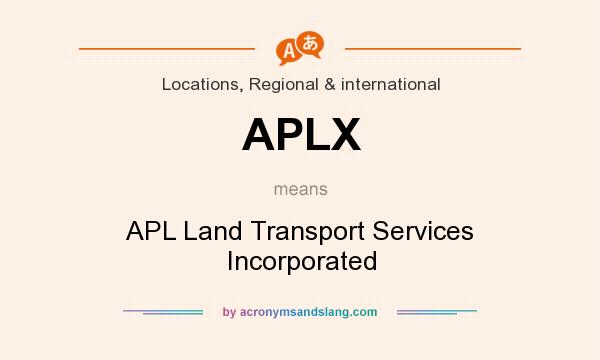 What does APLX mean? It stands for APL Land Transport Services Incorporated