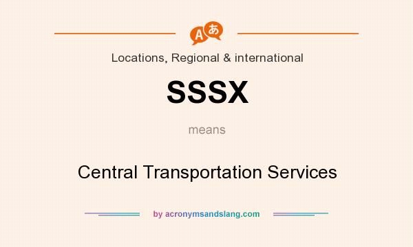 What does SSSX mean? It stands for Central Transportation Services