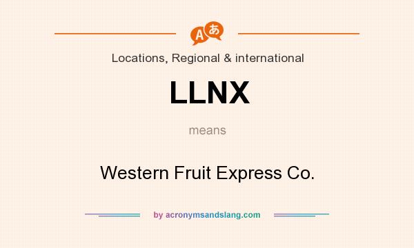 What does LLNX mean? It stands for Western Fruit Express Co.