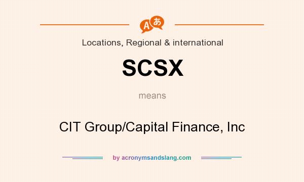 What does SCSX mean? It stands for CIT Group/Capital Finance, Inc