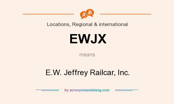 What does EWJX mean? It stands for E.W. Jeffrey Railcar, Inc.