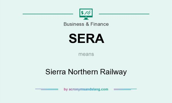 What does SERA mean? It stands for Sierra Northern Railway