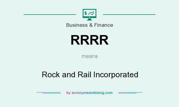 What does RRRR mean? It stands for Rock and Rail Incorporated
