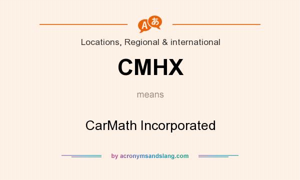 What does CMHX mean? It stands for CarMath Incorporated