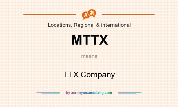 What does MTTX mean? It stands for TTX Company