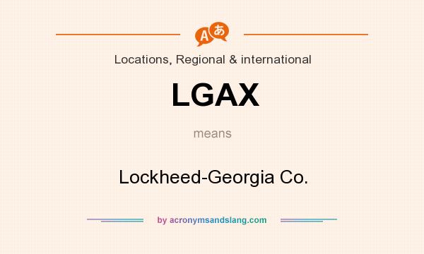 What does LGAX mean? It stands for Lockheed-Georgia Co.
