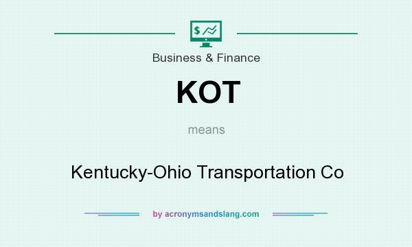 What does KOT mean? It stands for Kentucky-Ohio Transportation Co