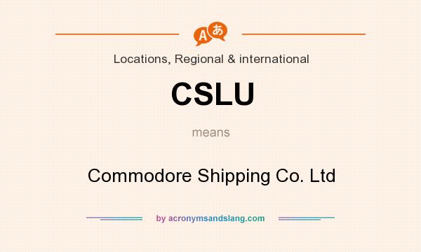 What does CSLU mean? It stands for Commodore Shipping Co. Ltd