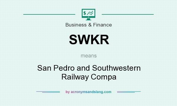 What does SWKR mean? It stands for San Pedro and Southwestern Railway Compa